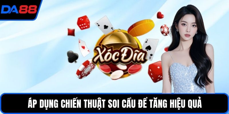Áp dụng chiến thuật soi cầu để tăng hiệu quả