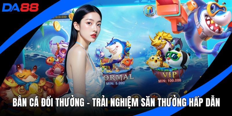 Bắn cá đổi thưởng