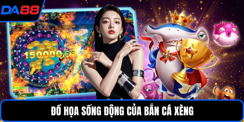 Đồ họa sống động của bắn cá xèng