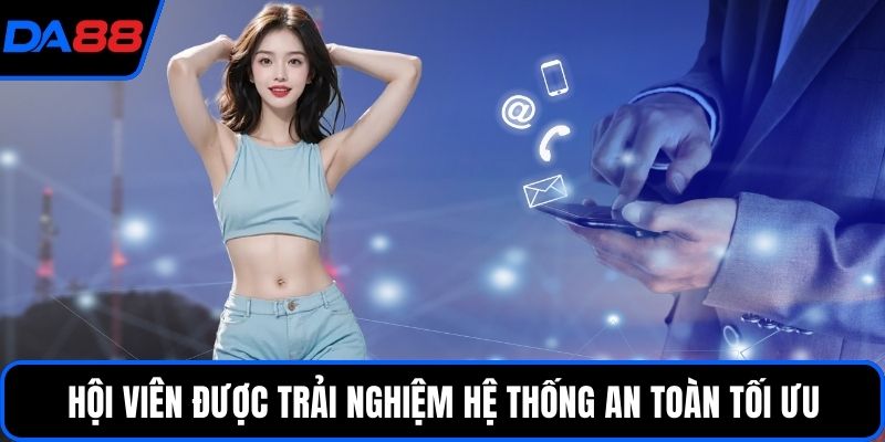 Hội viên được trải nghiệm hệ thống an toàn tối ưu