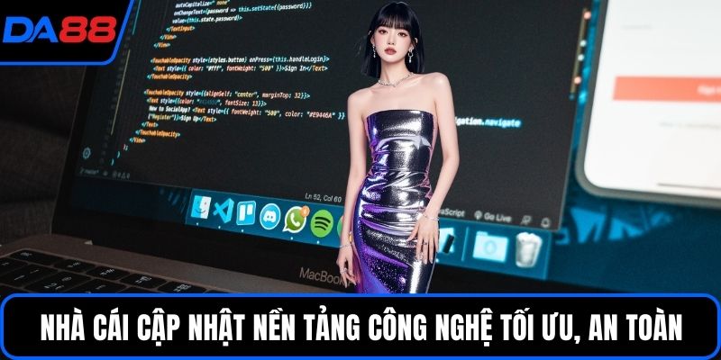 Nhà cái cập nhật nền tảng công nghệ tối ưu, an toàn