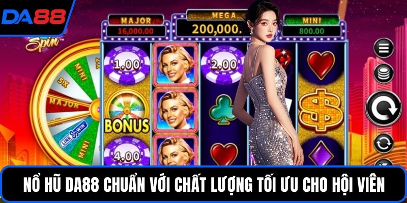 Nổ hũ DA88 chuẩn với chất lượng tối ưu cho hội viên