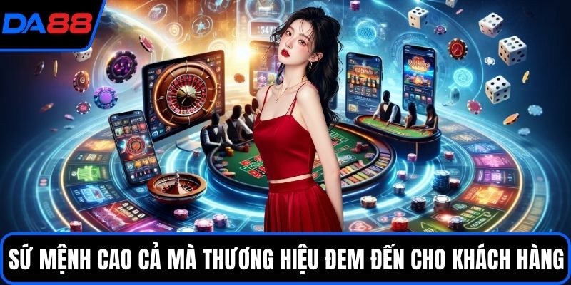 Sứ mệnh cao cả mà thương hiệu đem đến cho khách hàng