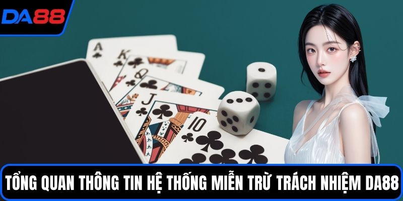 Tổng quan thông tin về hệ thống miễn trừ trách nhiệm DA88